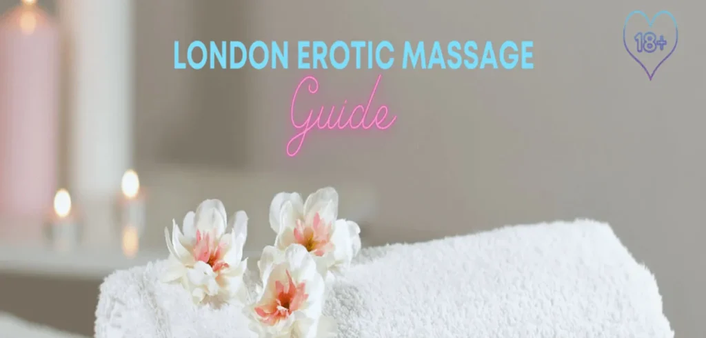 Erotic Massage London Guide