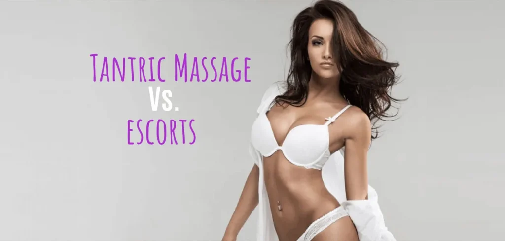 Tantric Massage vs Escorts